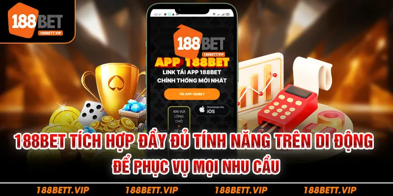 188Bet tích hợp đầy đủ tính năng trên di động để phục vụ mọi nhu cầu