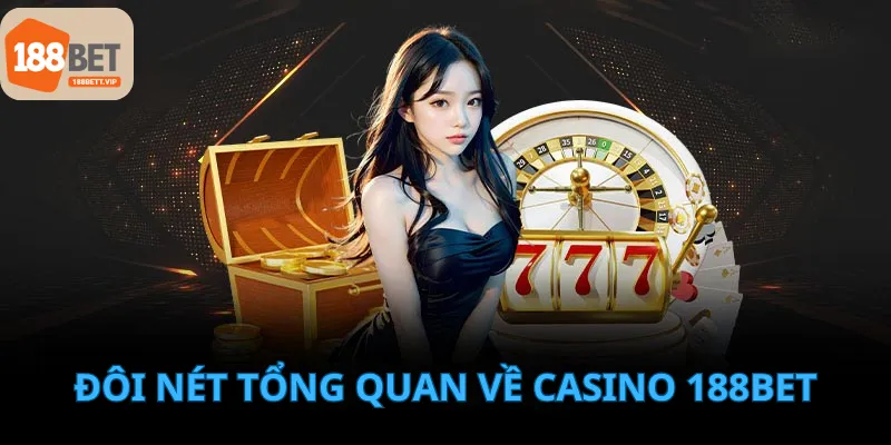 Tổng quan về sảnh casino 188bet