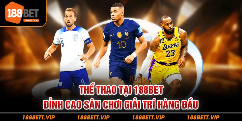 Thể thao tại 188bet - Đỉnh cao sân chơi giải trí hàng đầu